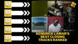 Ranking Kendrick Lamar's Closing Tracks | Superchat From @Maybelater89k