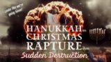 Rapture during Hanukkah or Christmastime?