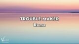Rema – Trouble Maker (Official Lyrics Video) [vow vibes release]