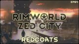 RimWorld Zed City – Redcoats // EP64