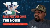Rising Above the Noise: Succeeding in Tech Against All Odds