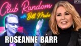 Roseanne Barr | Club Random with Bll Maher