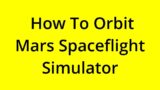 [SOLVED] HOW TO ORBIT MARS SPACEFLIGHT SIMULATOR?