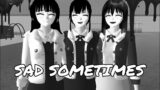 Sad Sometimes || SAKURA SCHOOL SIMULATOR (Blood Warning)