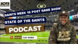 Saints Week 16 Post Game Show | The State of the Saints Podcast