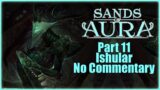 Sands Of Aura | Part 11 | Ishular | No Commentary