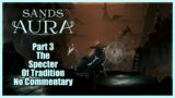 Sands Of Aura | Part 3 | The Specter Of Tradition | No Commentary