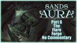 Sands Of Aura | Part 6 | The Flare Forge | No Commentary