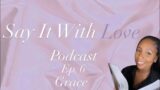 Say It With Love Episode 6 Grace