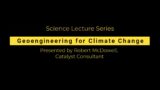 Science Museum Lecture Series: Geoengineering for Climate Change with Robert McDowell