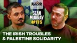 Sean Murray | British Occupation, The Irish Troubles & Palestine Solidarity | BB #115