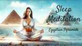 Sleep Meditation in the Egyptian Pyramids | Guided Meditation