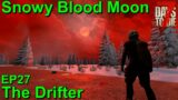 Snow Biome Blood Moon 7 Days to Die The Drifter EP27