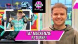 TAZ MACKENZIE Returns!