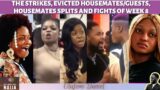 THE STRIKES, EVICTED HOUSEMATES/GUESTS, HOUSEMATES SPLITS AND FIGHTS OF WEEK 8