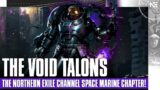 THE VOID TALONS – A Special Introduction to the Northern Exile Channel Space Marine Chapter!