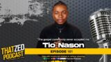 |TZP Ep101| Tio Nason on fake prophets; Sampas shadow; Gay rumours; Great comeback; Black Panther…