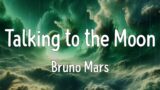 Talking to the Moon (Lyrics) – Bruno Mars