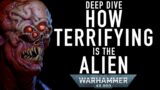 Terrifying Xeno Lore Deep Dive, How Does Humanity See the Alien in Warhammer 40K