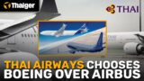 Thailand News | Thai Airways chooses Boeing over Airbus