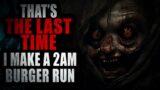 “That’s the last time I make a 2AM burger run” | Creepypasta Storytime