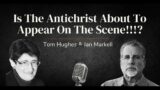 The Antichrist: Is He About to Appear?