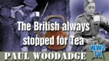 The British Always Stopped for Tea. A WWII Myths show