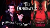 The Demonatrix Film – Indiegogo Pitch Video
