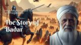 The Story of Badar: How Muslims Won Against All Odds #ProphetMuhammad(PBUH) #Islam #islamicstories
