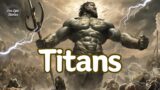 The Titans: Gods, Creation, and the Cosmic Symphony | Greek Mythology Unveiled