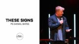 These Signs | Ps Daniel Bates