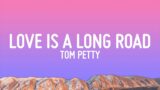 Tom Petty – Love Is A Long Road (Lyrics)