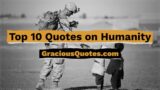 Top 10 Quotes on Humanity – Gracious Quotes