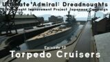 Torpedo Cruisers – Episode 12 – Dreadnought Improvement Project Japanese Campaign