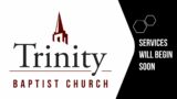 Trinity Baptist Church – Grand Prairie, TX Live Stream