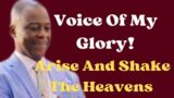 Voice Of My Glory! Arise And Shake The Heavens. Dr. D. K. Olukoya