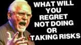 WHAT WILL YOU REGRET: "NOT DOING" OR "TAKING RISKS"?