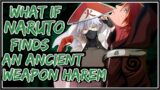 What If Naruto Finds An Ancient Weapon Harem || Part-1 ||