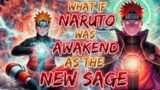 What If Naruto Was Awakend As The New Sage