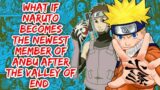 What if Naruto Becomes The Newest Member of Anbu After The Valley of End | Part 1
