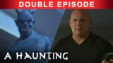 When Evil Spirits ATTACK! | DOUBLE EPISODE! | A Haunting
