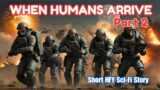 When Humans Arrive (Part 2) I HFY I A Short Sci Fi Story