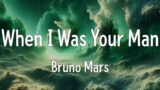 When I Was Your Man (Lyrics) – Bruno Mars