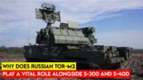 Why Does Russian Tor-M2 Play a Vital Role Alongside S-300 and S-400