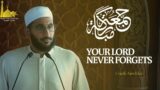 Your Lord Never Forgets | Ustadh Asim Khan