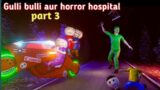 gulli bulli horror and scary hospital part3 | gullibulli cartoon| horror hospital | make joke horror