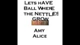 lets have a ball where the nettles grow (reprise)