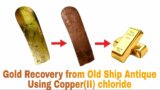 "Gold Recovery from Antique Ship Washing Basin Parts: Easy Method with Copper(II) Chloride Tutorial"