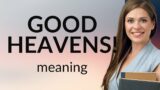 "Good Heavens!" – Unveiling an English Expression