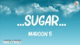 Maroon 5 – …Sugar… (Lyrics) || ..Mix Lyrics